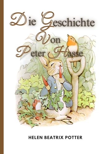 Die Geschichte von Peter Hase: Beatrix Potter Geschichten von Independently published